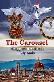 The Carousel, Trapped in a Circle Lily Amis Author