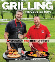 Grilling with Golic and Hays: Operation BBQ Relief Cookbook Mike Golic Author