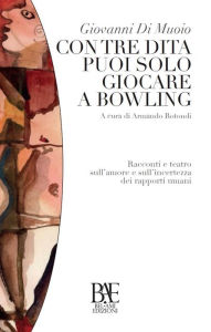 Con tre dita puoi solo giocare a bowling Giovanni Di Muoio Author