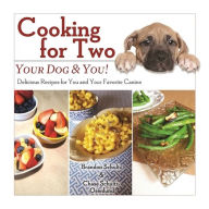 Cooking for Two: Your Dog & You!: Delicious Recipes for You and Your Favorite Canine Brandon Schultz Author