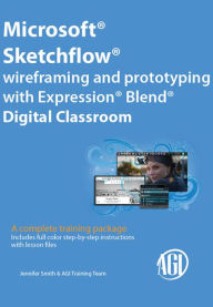Microsoft Sketchflow: Wireframing and prototyping with Expression Blend Digital Classroom Jennifer Smith Author