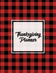 Thanksgiving Planner: Ultimate Personal Organizer, Plan Meal, Weekly Agenda Notes Pages, Gift, Friends & Family, Thanksgiving Day Journal, Not