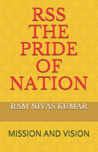 RSS THE PRIDE OF NATION: MISSION AND VISION RAM NIVAS KUMAR Author