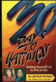 30 Days to Happiness: Setting Yourself Up to Win in Life (Happiness Series, #1) Liah Kraft-Kristaine Author