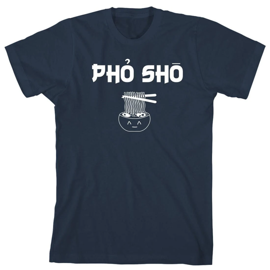 Pho Sho Shirt, Fo Sho, Ramen Noods, Christmas Gift - Id 432