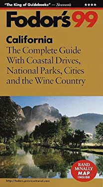 California '99 : The Complete Guide with Coastal Drives, National Parks, Cities, and the Wine Country by s, Inc. Staff Fodor's Travel Publications