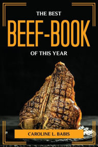 THE BEST BEEF-BOOK OF THIS YEAR Caroline L. Babis Author