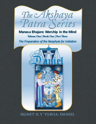 The Akshaya Patra Series Manasa Bhajare: Worship in the Mind Part Three Signet Il Y' Viavia: Daniel Author