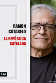 La República catalana Ramón Cotarelo García Author