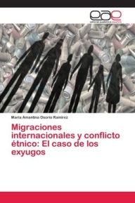 Migraciones internacionales y conflicto étnico: El caso de los exyugos María Amantina Osorio Ramírez Author