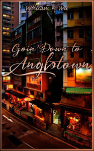 Goin' Down To Anglotown William F. Wu Author