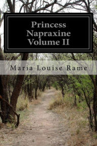 Princess Napraxine Volume II Maria Louise Rame Author
