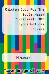 Chicken Soup For The Soul: Merry Christmas!: 101 Joyous Holiday Stories