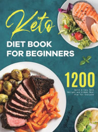 Keto Diet Book for Beginners: 1200 Quick & Easy Keto Recipes and 4-Week Meal Plan for Everyone Bruce Author