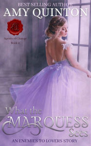 What the Marquess Sees (Agents of Change, #2) Amy Quinton Author
