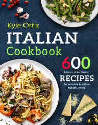 Italian Cookbook Kyle Ortiz Author