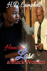 How to Lose a Black Woman H.D. Campbell Author