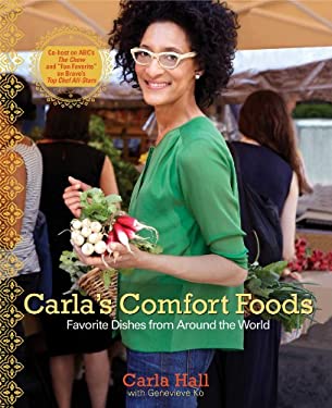 Carla's Comfort Foods : Favorite Dishes from Around the World by Carla Hall
