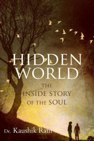 Hidden World: The Inside Story of the Soul Kaushik Ram Author