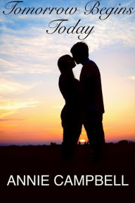 Tomorrow Begins Today Annie Campbell Author