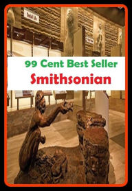 99 Cent Best Seller Smithsonian (Art, Theology, Ethics, Chicken Soup, Thought, Theory, Self Help, Mystery, romance, action, adventure, sci fi, science
