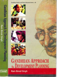 Gandhian Approach To Development Planning Ram Binod Singh Author