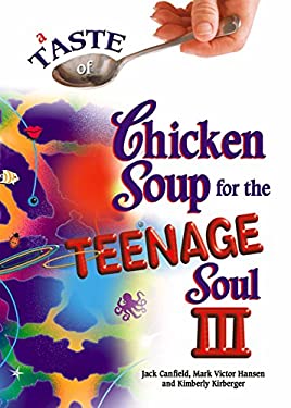 A Taste of Chicken Soup for the Teenage Soul Iii : More Stories of Life, Love, and Learning