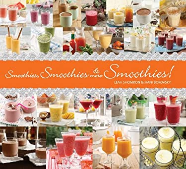 Smoothies, Smoothies and More Smoothies! by Leah, Borowski, Hanni Shomron