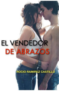 El vendedor de abrazos Rocío Ramírez Castillo Author
