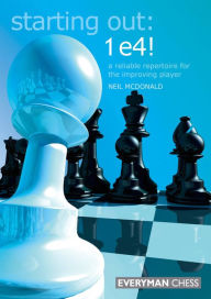 1e4!: A Reliable Repertoire for the Improving Player Neil McDonald Author