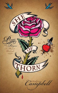 She Of Thorn: Poems and Rhyme of a Heart Unkind Kalynn Campbell Author