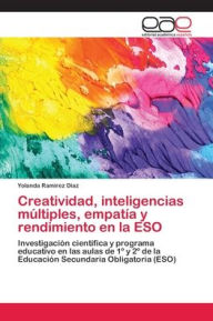 Creatividad, inteligencias múltiples, empatía y rendimiento en la ESO Yolanda Ramírez Díaz Author