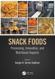 Snack Foods: Processing, Innovation, and Nutritional Aspects Sergio O. Serna-Saldivar Editor