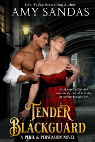 Tender Blackguard (Peril & Persuasion, #2) Amy Sandas Author