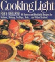 Cooking Light Fish and Shellfish by Cooking Light Editors