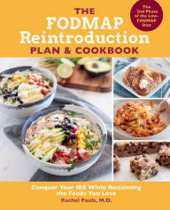 The FODMAP Reintroduction Plan and Cookbook: Conquer Your IBS While Reclaiming the Foods You Love Rachel Pauls Author