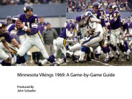 Minnesota Vikings 1969: A Game-by-Game Guide John Schaefer Author