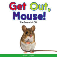 Get Out, Mouse!: The Sound of Ou Kara L Laughlin Author