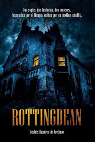 ROTTINGDEAN: Dos siglos, dos historias, dos mujeres. Separadas por el tiempo, unidas por un destino maldito Beatriz Ramírez de Arellano Author
