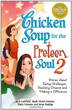 Chicken Soup for the Preteen Soul II : Stories about Taking Charge, Making a Difference and Moving Through the Preteen Years for Kids Ages 9-13