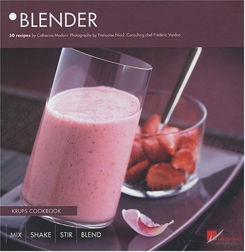Blender : Krups Cookbook by Catherine Madani