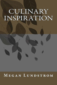 Culinary Inspiration Megan Lundstrom Author