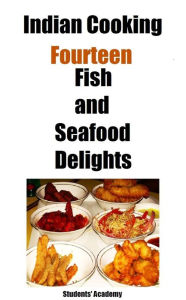 Indian Cooking-Fourteen-Fish and Seafood Delights Students' Academy Author