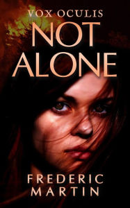 Not Alone (Vox Oculis, #1) Frederic Martin Author