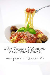 The Vegan Gluten-Free Cookbook Stephanie Reynolds Author