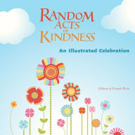 Random Acts of Kindness: An Illustrated Celebration Editors of Conari Press Author