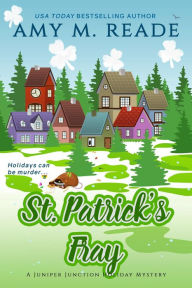 St. Patrick's Fray (The Juniper Junction Holiday Mystery Series, #7) Amy M. Reade Author