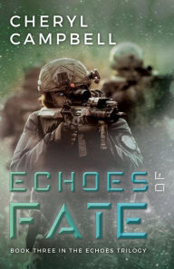 Echoes of Fate: Book Three in the Echoes Trilogy Cheryl Campbell Author