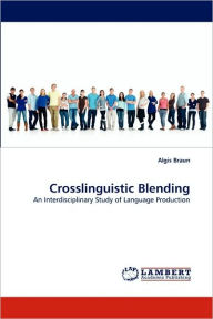 Crosslinguistic Blending Algis Braun Author