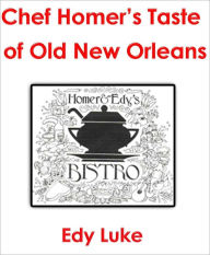 Chef Homer's Taste of Old New Orleans Edy Luke Author